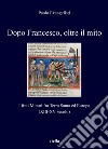 Dopo Francesco, oltre il mito: I frati Minori fra Terra Santa ed Europa (XIII-XV secolo). E-book. Formato PDF ebook