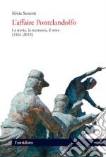 L’affaire Pontelandolfo: La storia, la memoria, il mito (1861-2019). E-book. Formato PDF ebook