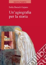 Un’agiografia per la storia. E-book. Formato PDF ebook