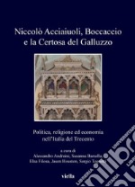 Niccolò Acciaiuoli, Boccaccio e la Certosa del Galluzzo: Politica, religione ed economia nell’Italia del Trecento. E-book. Formato PDF ebook