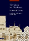 Terracina nel Medioevo: La cattedrale e la città.   Atti del Convegno internazionale di studi (Terracina, 9-10 febbraio 2018). E-book. Formato PDF ebook