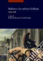 Rubens e la cultura italiana: 1600-1608. E-book. Formato PDF ebook