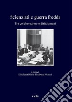 Scienziati e guerra fredda: Tra collaborazione e diritti umani. E-book. Formato PDF ebook