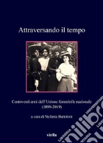 Attraversando il tempo: Centoventi anni dell’Unione femminile nazionale (1899-2019). E-book. Formato PDF ebook