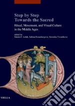 Step by Step Towards the Sacred: Ritual, Movement, and Visual Culture in the Middle Ages. E-book. Formato PDF ebook