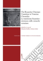 The Byzantine-Ottoman Transition in Venetian Chronicles / La transizione bizantino-ottomana nelle cronache veneziane. E-book. Formato PDF ebook