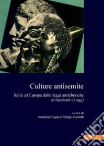 Culture antisemite: Italia ed Europa dalle leggi antiebraiche ai razzismi di oggi. E-book. Formato PDF ebook di Annalisa Cegna