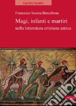 Magi, infanti e martiri nella letteratura cristiana antica. E-book. Formato PDF