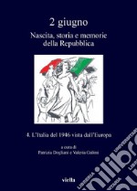 2 giugno. Nascita, storia e memorie della Repubblica vol. 4: L’Italia del 1946 vista dall’Europa. E-book. Formato PDF