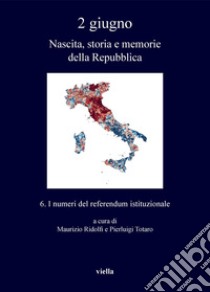 2 giugno. Nascita, storia e memorie della Repubblica vol. 6: I numeri del referendum istituzionale. E-book. Formato PDF ebook di Pierluigi Totaro