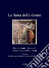 La fama delle donne: Pratiche femminili e società tra Medioevo ed Età moderna. E-book. Formato PDF ebook