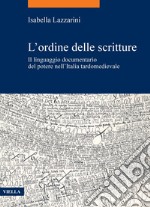 L’ordine delle scritture: Il linguaggio documentario del potere nell’Italia tardomedievale. E-book. Formato PDF ebook