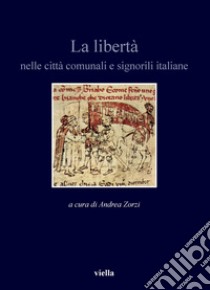 La libertà: nelle città comunali e signorili italiane. E-book. Formato PDF ebook di Autori Vari