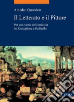 Il Letterato e il Pittore: Per una storia dell’amicizia tra Castiglione e Raffaello. E-book. Formato PDF