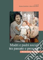 Madri e padri sociali tra passato e presente: Per una storia dell’adozione. E-book. Formato PDF ebook