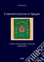 Controrivoluzione in Spagna: I carlisti nell’assemblea costituente (1869-1871). E-book. Formato PDF