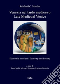 Venezia nel tardo medioevo / Late Medieval Venice: Economia e società / Economy and Society. E-book. Formato PDF ebook di Reinhold C. Mueller