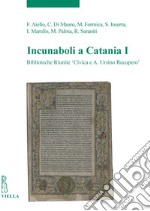 Incunaboli a Catania I: Biblioteche Riunite ‘Civica e A. Ursino Recupero’. E-book. Formato PDF ebook