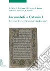 Incunaboli a Catania I: Biblioteche Riunite ‘Civica e A. Ursino Recupero’. E-book. Formato PDF ebook di Francesca Aiello