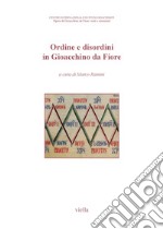 Ordine e disordini in Gioacchino da Fiore: Atti del 9° Congresso internazionale di studi gioachimiti San Giovanni in Fiore – 19-21 settembre 2019. E-book. Formato PDF