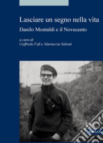 Lasciare un segno nella vita: Danilo Montaldi e il Novecento. E-book. Formato PDF ebook di Goffredo Fofi