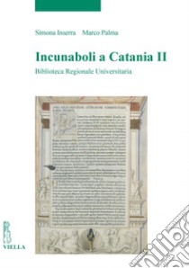 Incunaboli a Catania II: Biblioteca Regionale Universitaria. E-book. Formato PDF ebook di Simona Inserra