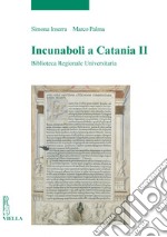 Incunaboli a Catania II: Biblioteca Regionale Universitaria. E-book. Formato PDF ebook