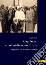 Capi locali e colonialismo in Eritrea: Biografie di un potere subordinato (1937-1941). E-book. Formato PDF