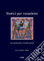 Storici per vocazione: Tra autobiografia e modelli letterari. E-book. Formato PDF ebook