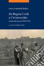 Da Regina Coeli a Civitavecchia: Lettere dal carcere (1939-1941). E-book. Formato PDF ebook