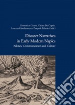 Disaster Narratives in Early Modern Naples: Politics, Communication and Culture. E-book. Formato EPUB ebook