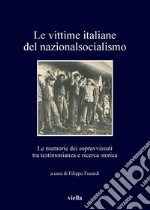 Le vittime italiane del nazionalsocialismo: Le memorie dei sopravvissuti tra testimonianza e ricerca storica. E-book. Formato PDF ebook