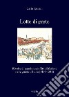 Lotte di parte: Rivolte di popolo e conflitti di fazione nelle guerre d’Italia (1494-1531). E-book. Formato PDF ebook