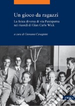 Un gioco da ragazzi: La fisica diversa di via Panisperna nei ricordi di Gian Carlo Wick. E-book. Formato PDF ebook