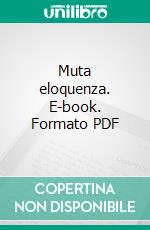 Muta eloquenza. E-book. Formato PDF