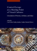 Central Europe as a Meeting Point of Visual Cultures: Circulation of Persons, Artifacts, and Ideas. E-book. Formato PDF