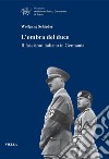 L’ombra del duce: Il fascismo italiano in Germania. E-book. Formato PDF ebook di Wolfgang Schieder