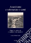 Anarchismo e volontariato in armi: Biografie e traiettorie di combattenti transnazionali. E-book. Formato PDF ebook