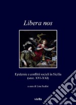 Libera nos: Epidemie e conflitti sociali in Sicilia (secc. XVI-XXI). E-book. Formato PDF ebook