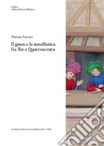 Il gioco e la novellistica fra Tre e Quattrocento. E-book. Formato PDF ebook