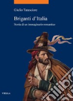 Briganti d’Italia: Storia di un immaginario romantico. E-book. Formato PDF