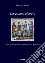 Christiana choreia: Danza e cristianesimo tra Antichità e Medioevo. E-book. Formato PDF ebook