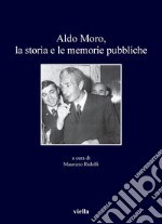 Aldo Moro, la storia e le memorie pubbliche. E-book. Formato PDF ebook