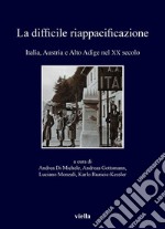 La difficile riappacificazione: Italia, Austria e Alto Adige nel XX secolo. E-book. Formato PDF ebook