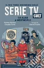 Il mio terzo dizionario delle Serie TV Cult. E-book. Formato EPUB ebook