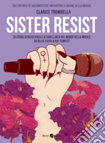 Sister Resist. E-book. Formato EPUB ebook di Clarice Trombella