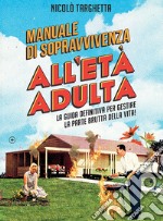 Manuale di sopravvivenza all’età adulta. E-book. Formato EPUB ebook