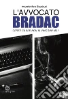 L’avvocato Bradac: Certe cause non si vincono mai. E-book. Formato EPUB ebook di Antonello Maria Giacobazzi