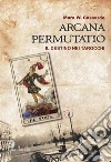 Arcana Permutatio. E-book. Formato Mobipocket ebook di Mara W. Cassardo