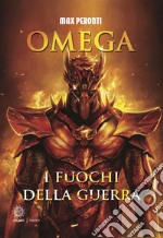 Omega. I fuochi della guerra. E-book. Formato Mobipocket ebook